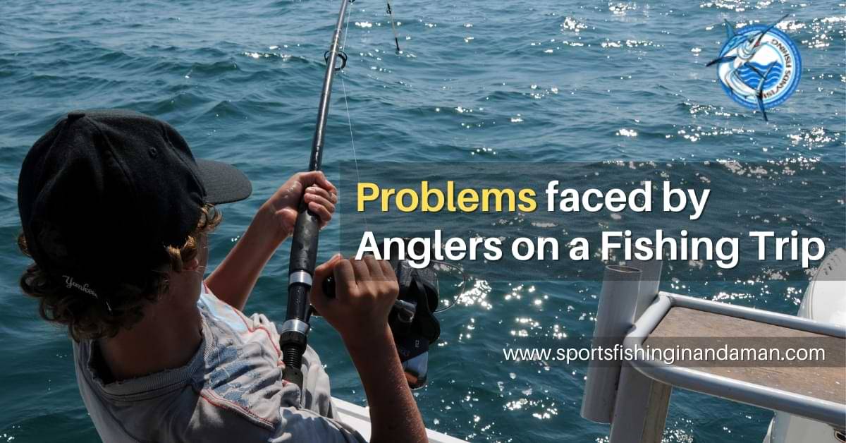 Problems faced by Anglers on a Game Fishing Trip