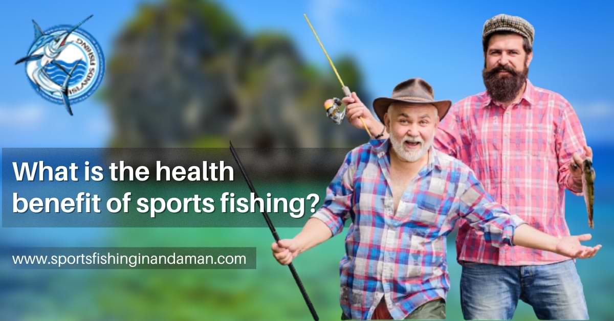 Why is Sports fishing good for your health?