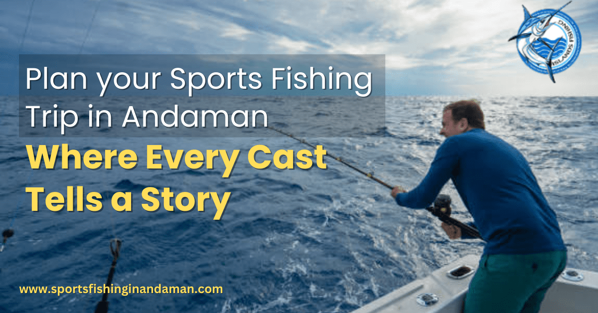 Plan your Sports Fishing Trip in Andaman